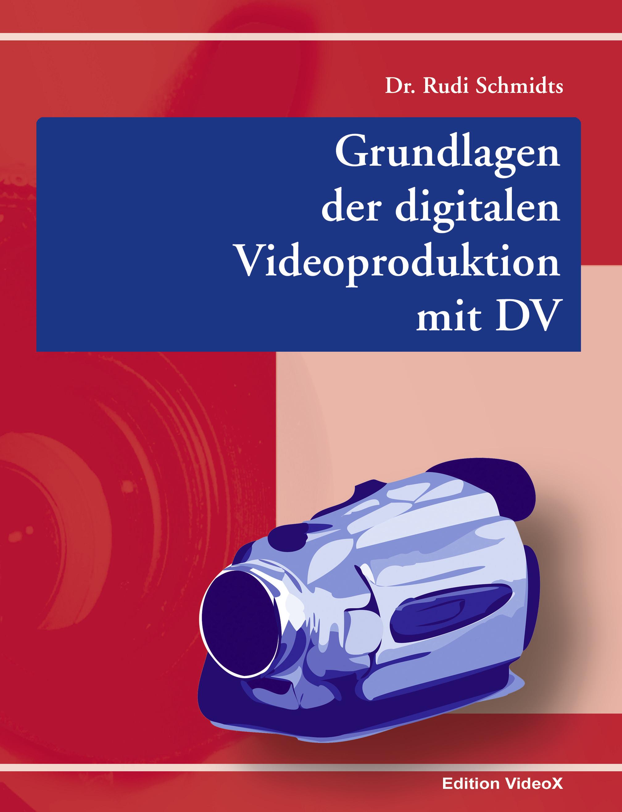 Vorderes Coverbild Grundlagen der digitalen Videoproduktion mit DV