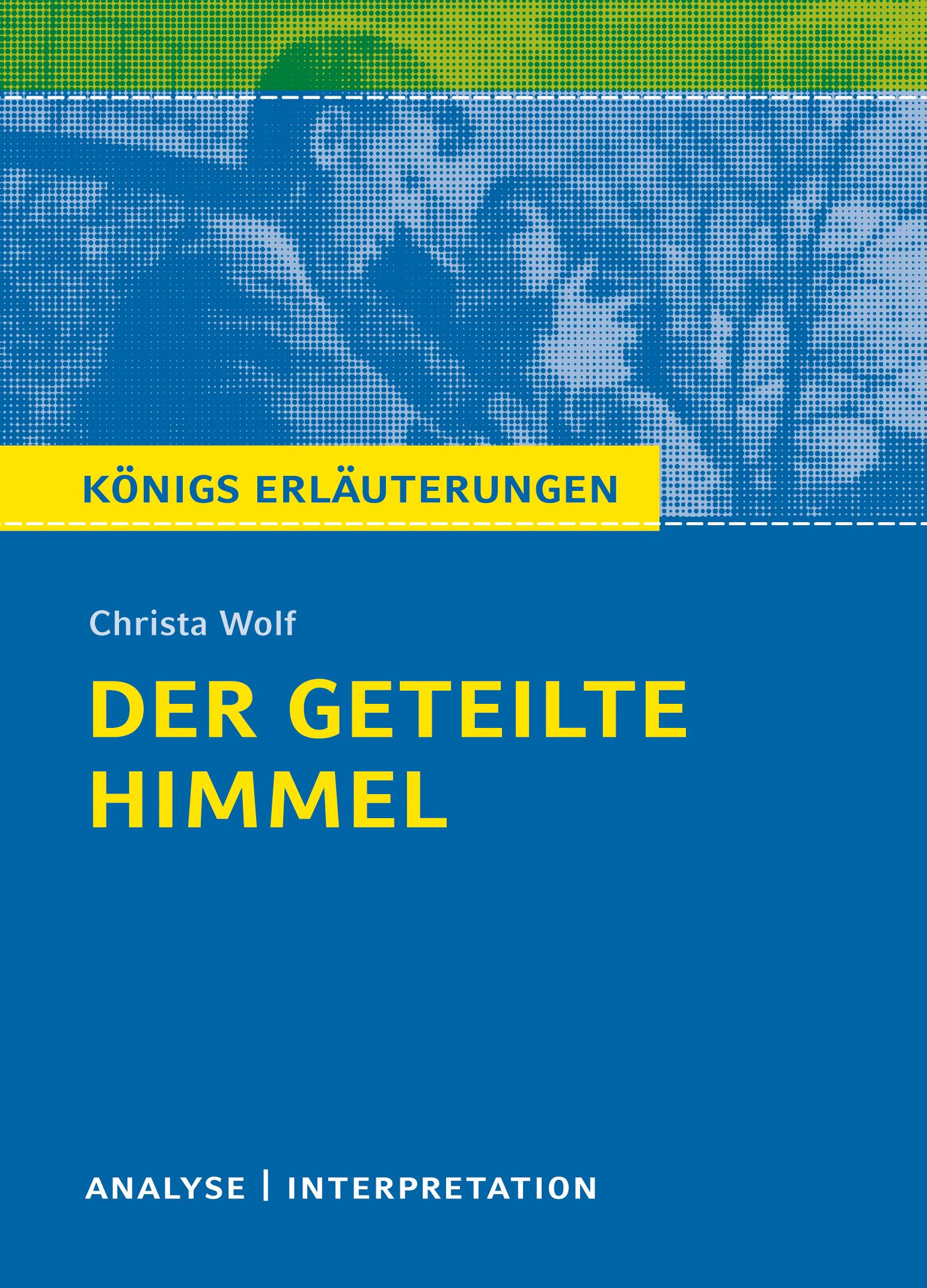 Vorderes Coverbild Der geteilte Himmel. Königs Erläuterungen