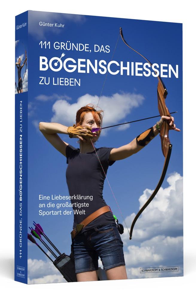 Vorderes Coverbild 111 Gründe, das Bogenschießen zu lieben