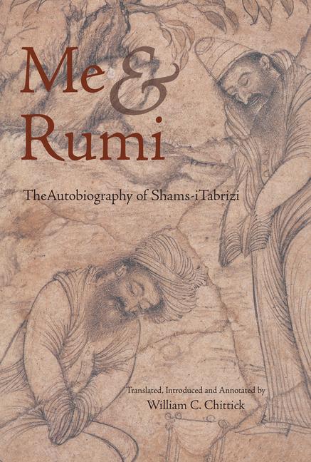 Vorderes Coverbild Me and Rumi the Autobiography of Shams-I Tabrizi