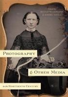 Vorderes Coverbild Photography and Other Media in the Nineteenth Century