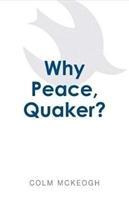 Vorderes Coverbild Why Peace, Quaker?: Volume 1