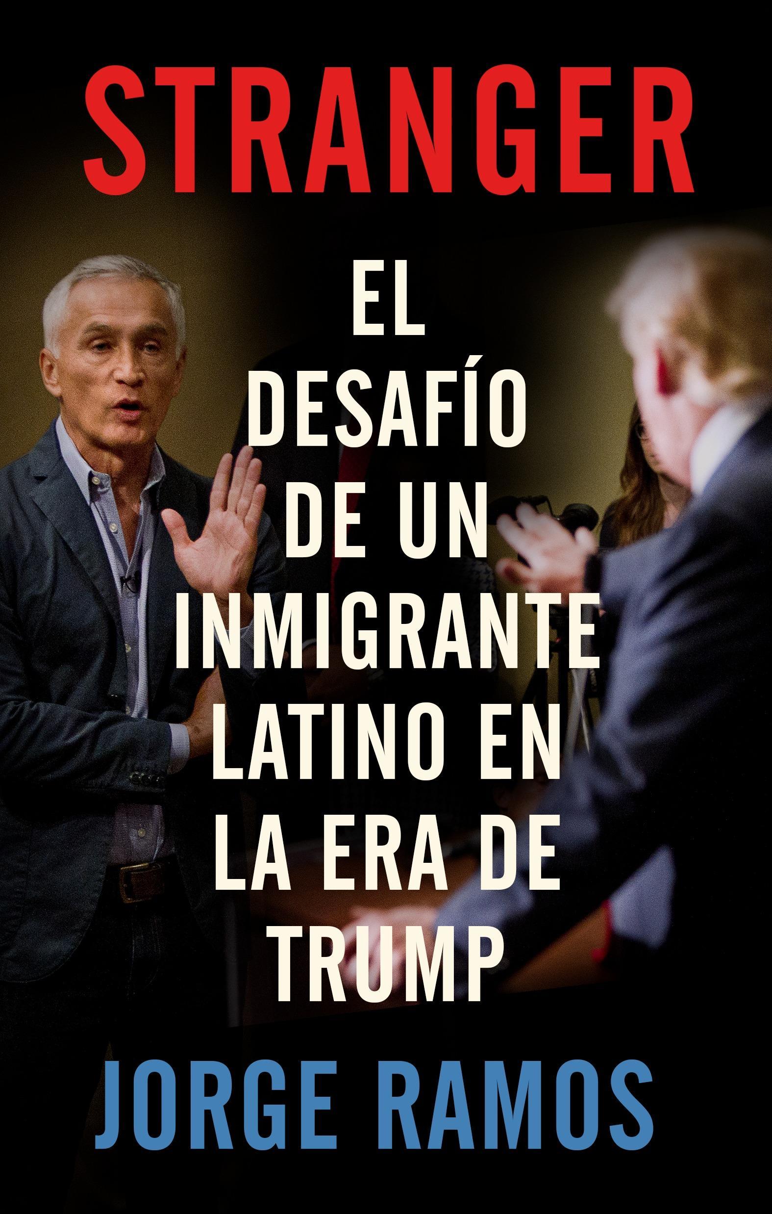 Vorderes Coverbild Stranger (Spanish Edition) / Stranger- The Challenge of a Latino Immigrant in the Trump Era: El Desafio de Un Inmigrante Latino En La Era de Trump