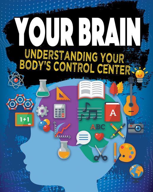 Vorderes Coverbild Your Brain: Understanding Your Body's Control Center