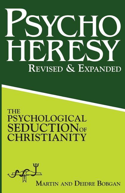 Vorderes Coverbild PsychoHeresy: The Psychological Seduction of Christianity