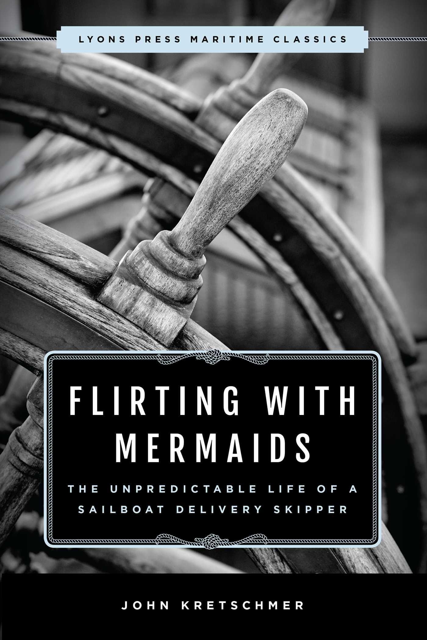 Vorderes Coverbild Flirting with Mermaids: The Unpredictable Life of a Sailboat Delivery Skipper