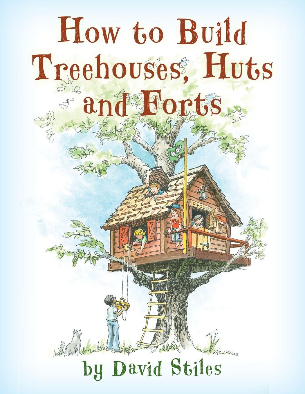 Vorderes Coverbild How to Build Treehouses, Huts and Forts