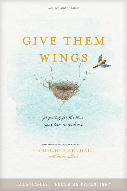 Vorderes Coverbild Give Them Wings: Preparing for the Time Your Teen Leaves Home
