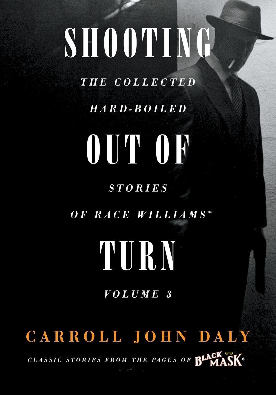 Vorderes Coverbild Shooting Out of Turn: The Collected Hard-Boiled Stories of Race Williams, Volume 3