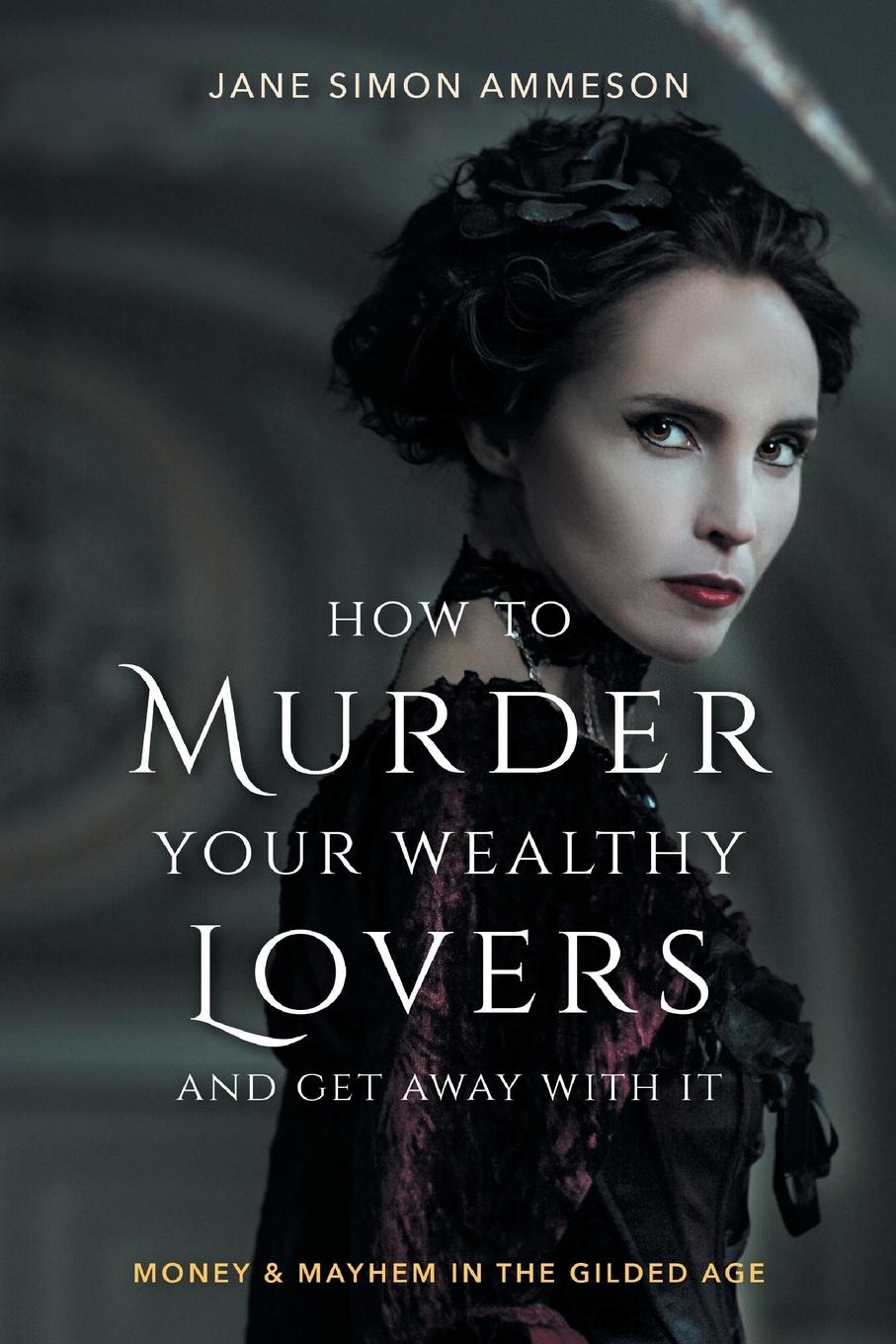 Vorderes Coverbild How to Murder Your Wealthy Lovers and Get Away with It