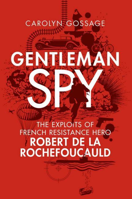 Vorderes Coverbild Gentleman Spy: The Exploits of French Resistance Hero Robert de la Rochefoucauld