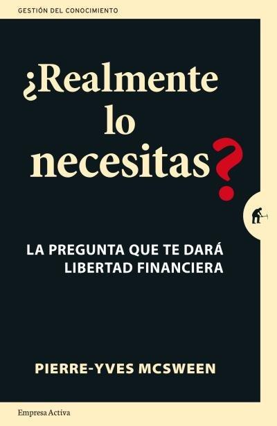Vorderes Coverbild ¿Realmente lo necesitas? : la pregunta que te dará libertad financiera : una práctica guía para replantear tus finanzas personales