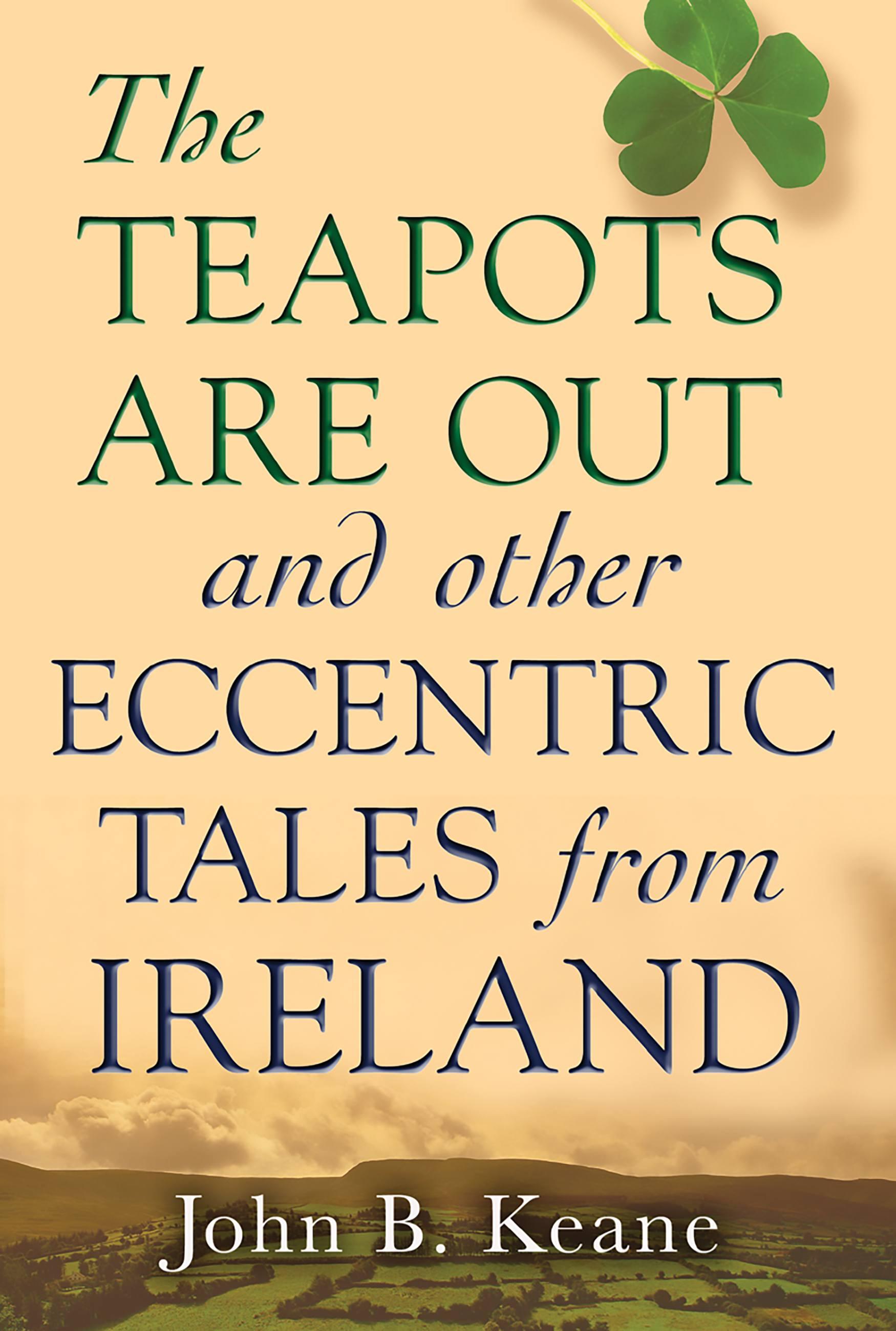 Vorderes Coverbild The Teapots Are Out and Other Eccentric Tales from Ireland