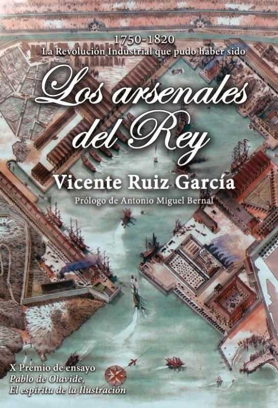 Vorderes Coverbild Los arsenales del rey : La Revolución Industrial que pudo haber sido, 1750-1820