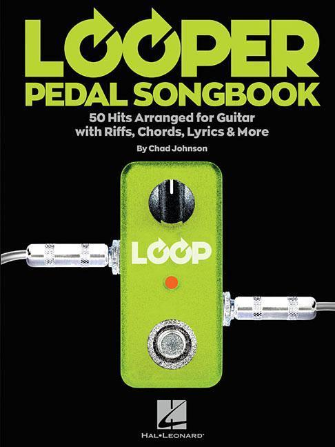 Vorderes Coverbild Looper Pedal Songbook: 50 Hits Arranged for Guitar with Riffs, Chords, Lyrics & More