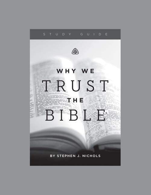 Vorderes Coverbild Why We Trust the Bible, Teaching Series Study Guide