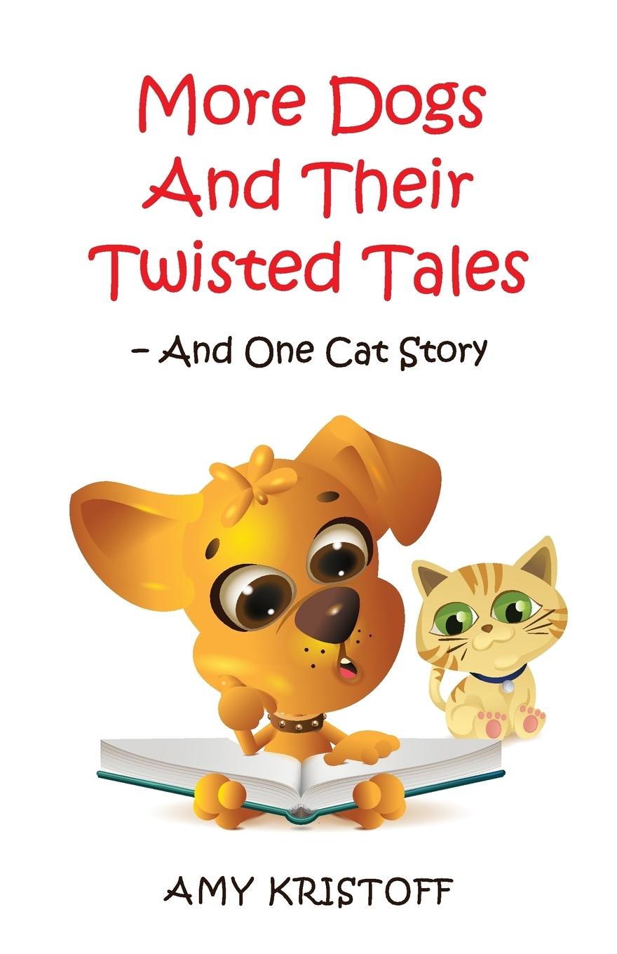 Vorderes Coverbild More Dogs and Their Twisted Tales--and One Cat Story