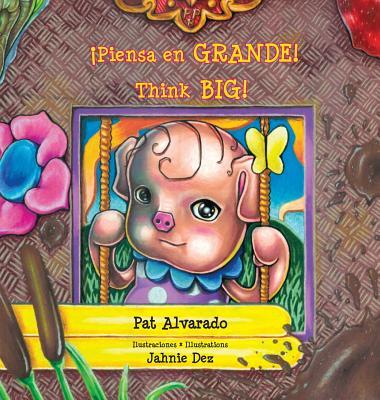 Vorderes Coverbild Piensa en grande * Think Big: La historia de una cerdita * A Little Pig's Story
