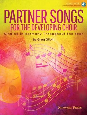 Vorderes Coverbild Partner Songs for the Developing Choir 2-Part Reproducible Choral Collection Includes Online Audio and Singer PDF Parts Greg Gilpin Shawnee Press