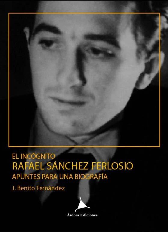 Vorderes Coverbild El incógnito Rafael Sánchez Ferlosio : apuntes para una biografía
