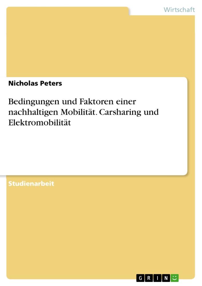 Vorderes Coverbild Bedingungen und Faktoren einer nachhaltigen Mobilität. Carsharing und Elektromobilität