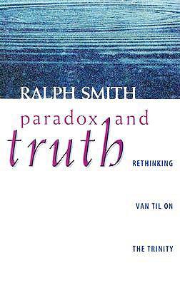 Vorderes Coverbild Paradox and Truth: Rethinking Van Til on the Trinity