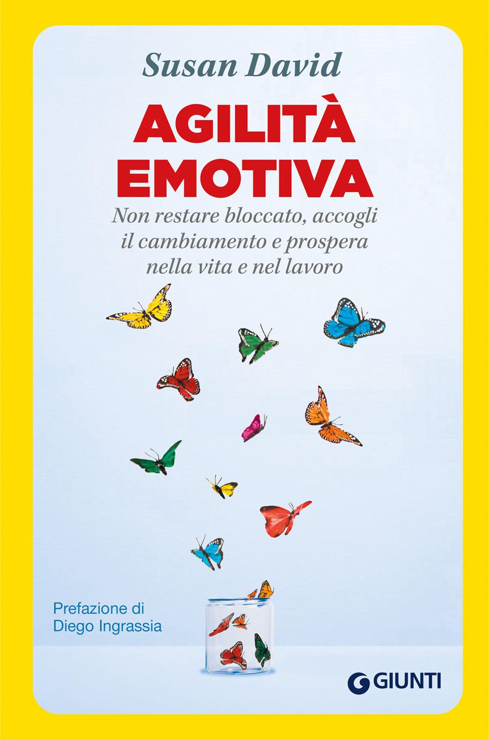 Vorderes Coverbild Agilità emotiva. Non restare bloccato, accogli il cambiamento e prospera nella vita e nel lavoro