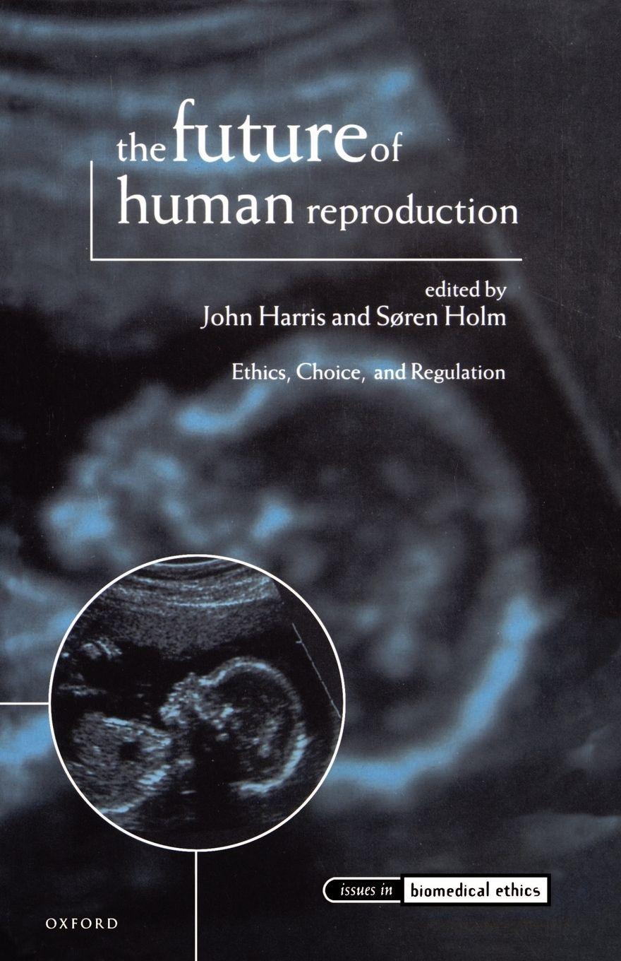 Vorderes Coverbild The Future of Human Reproduction, 'Ethics, Choice and Regulation'