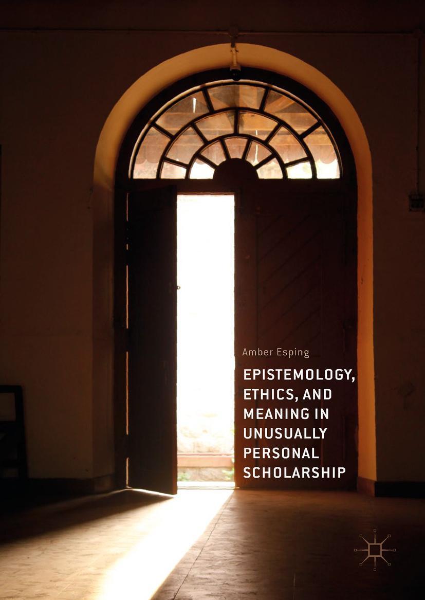 Vorderes Coverbild Epistemology, Ethics, and Meaning in Unusually Personal Scholarship