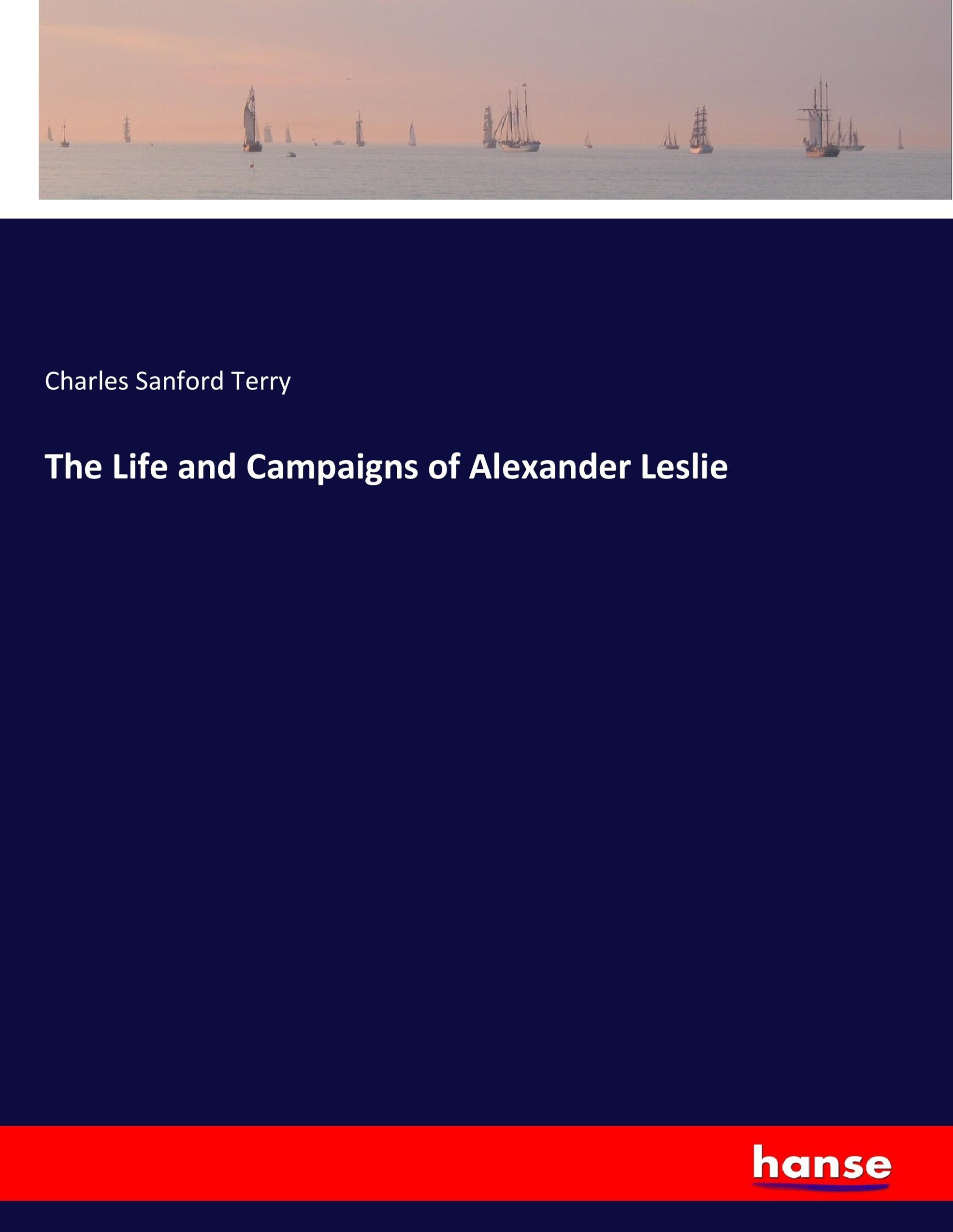 Vorderes Coverbild The Life and Campaigns of Alexander Leslie