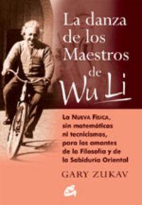 Vorderes Coverbild La danza de los maestros de Wu Li : la nueva física, sin matemáticas ni tecnicismos, para amantes de la filosofía y la sabiduría oriental