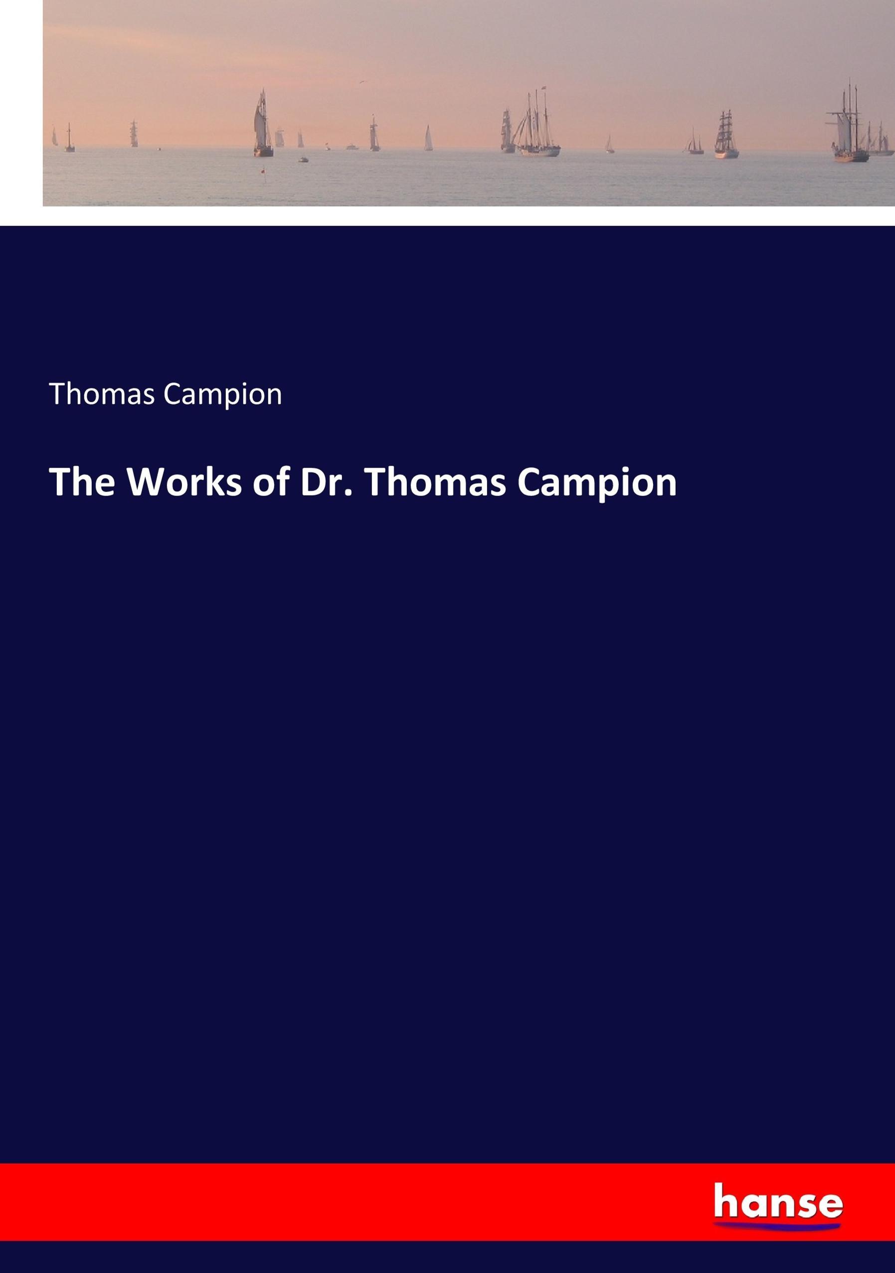 Vorderes Coverbild The Works of Dr. Thomas Campion