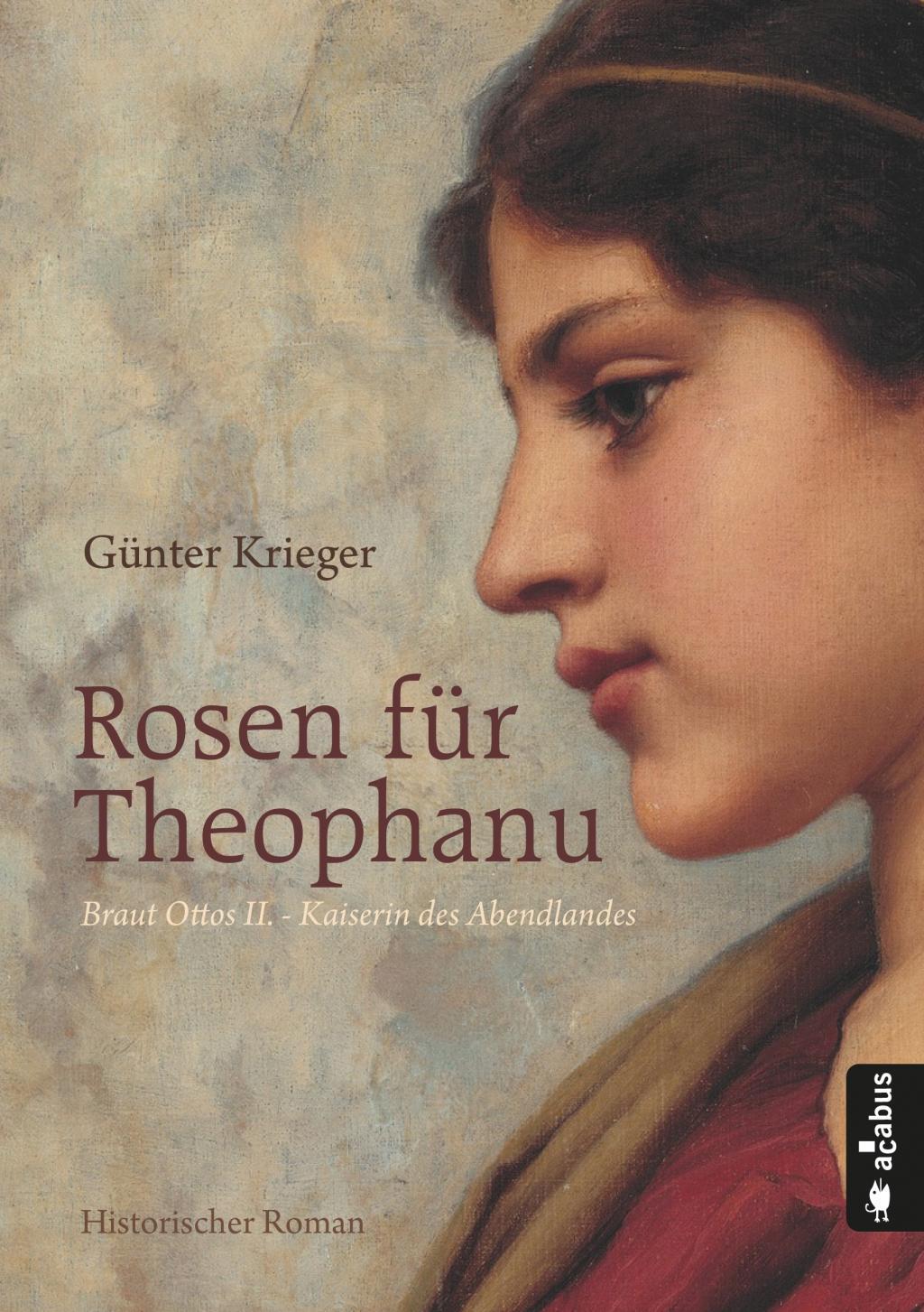 Vorderes Coverbild Rosen für Theophanu. Braut Ottos II. - Kaiserin des Abendlandes