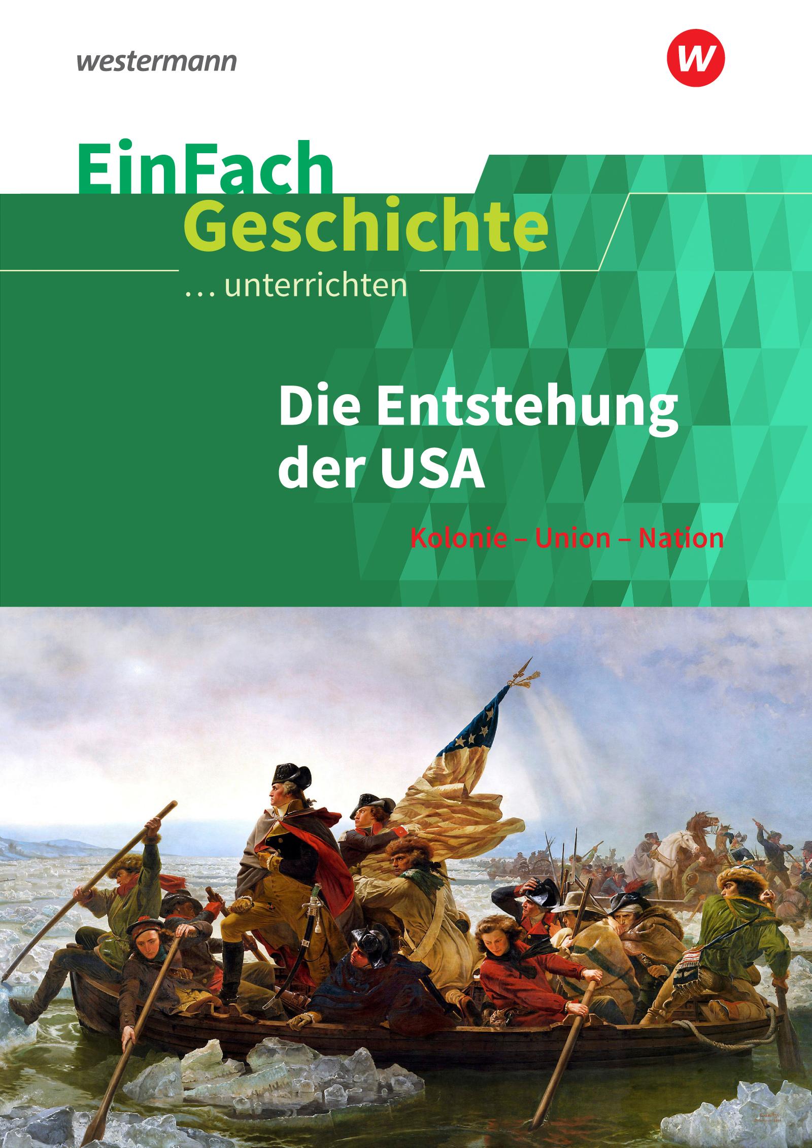 Vorderes Coverbild EinFach Geschichte ...unterrichten/Die Entstehung der USA - Kolonie - Union - Nation