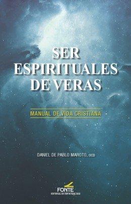 Vorderes Coverbild Ser espirituales de veras : manual de vida cristiana