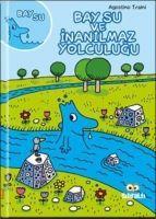 Vorderes Coverbild Bay Su ve Inanilmaz Yolculugu