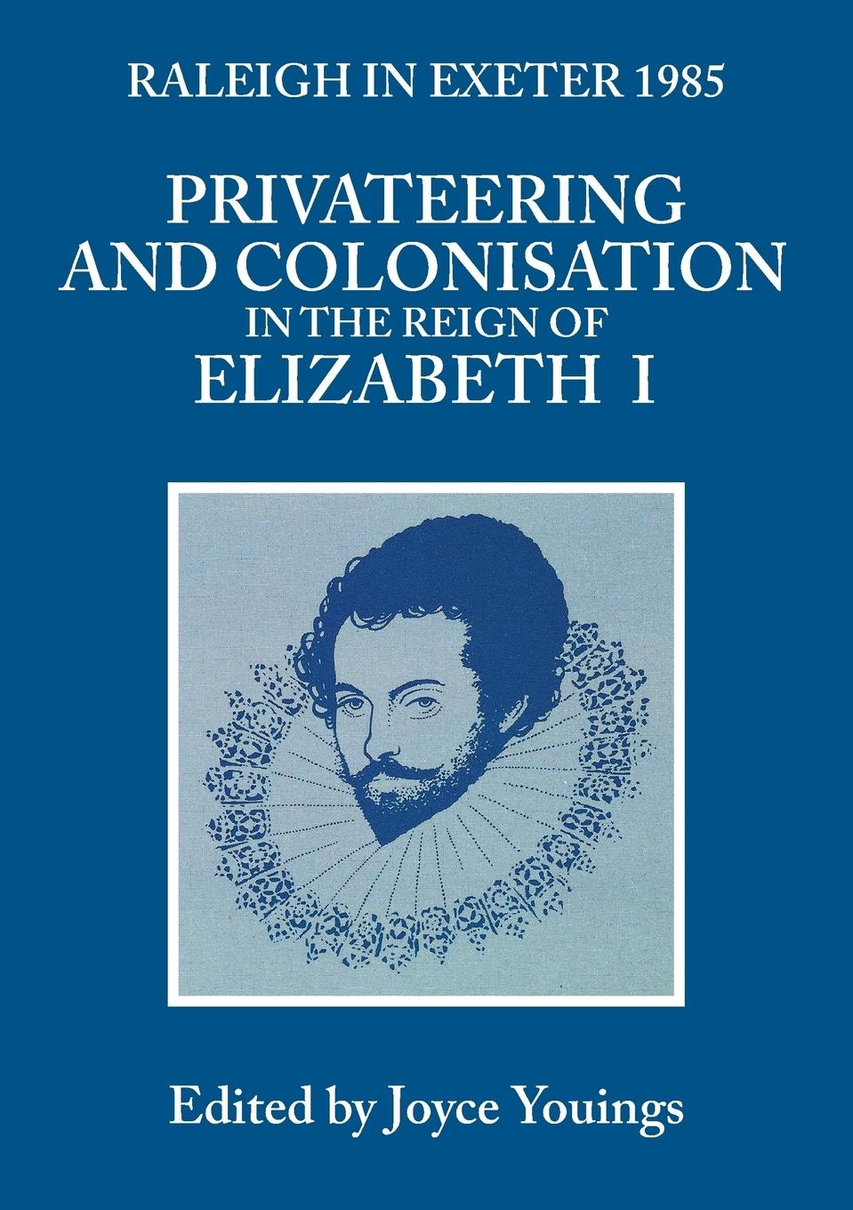 Vorderes Coverbild Privateering and Colonization in the Reign of Elizabeth I