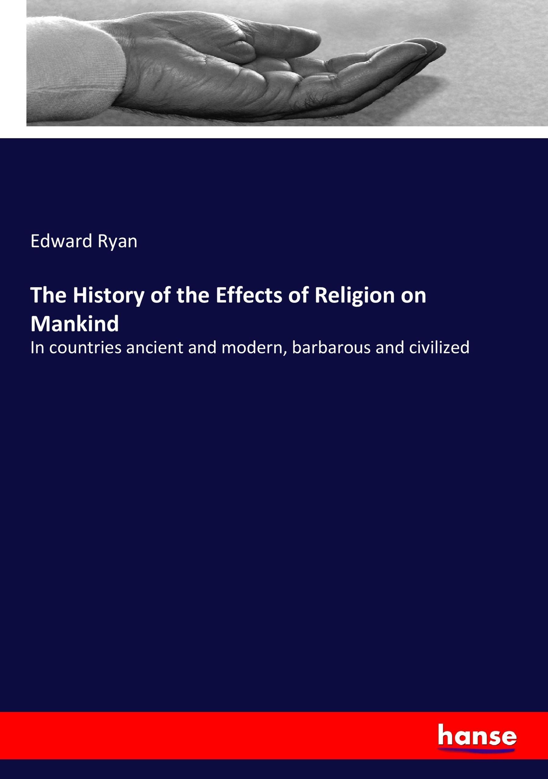 Vorderes Coverbild The History of the Effects of Religion on Mankind