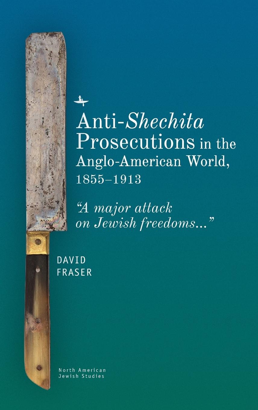 Vorderes Coverbild Anti-Shechita Prosecutions in the Anglo-American World, 1855-1913
