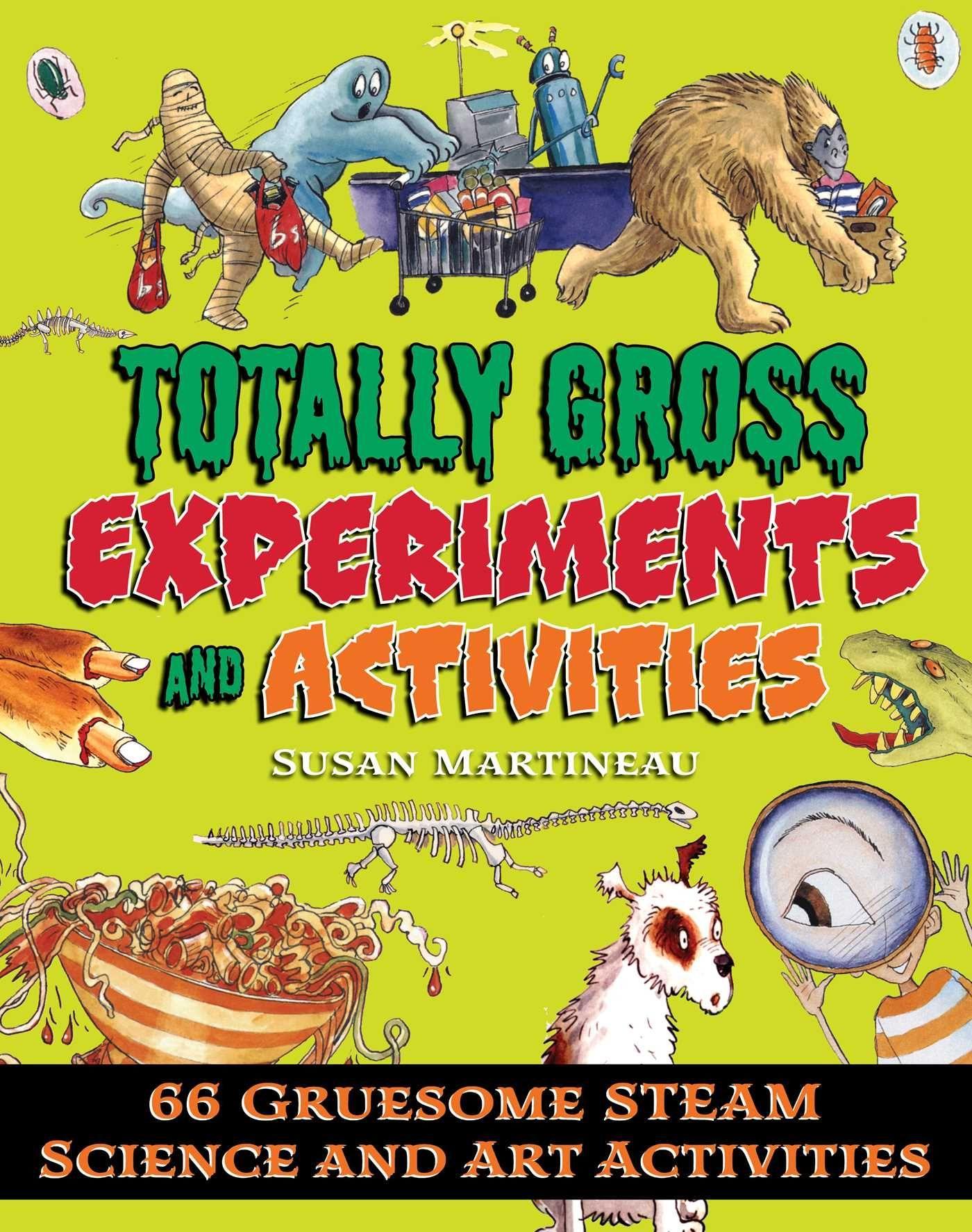 Vorderes Coverbild Totally Gross Experiments and Activities: 66 Gruesome Steam Science and Art Activities