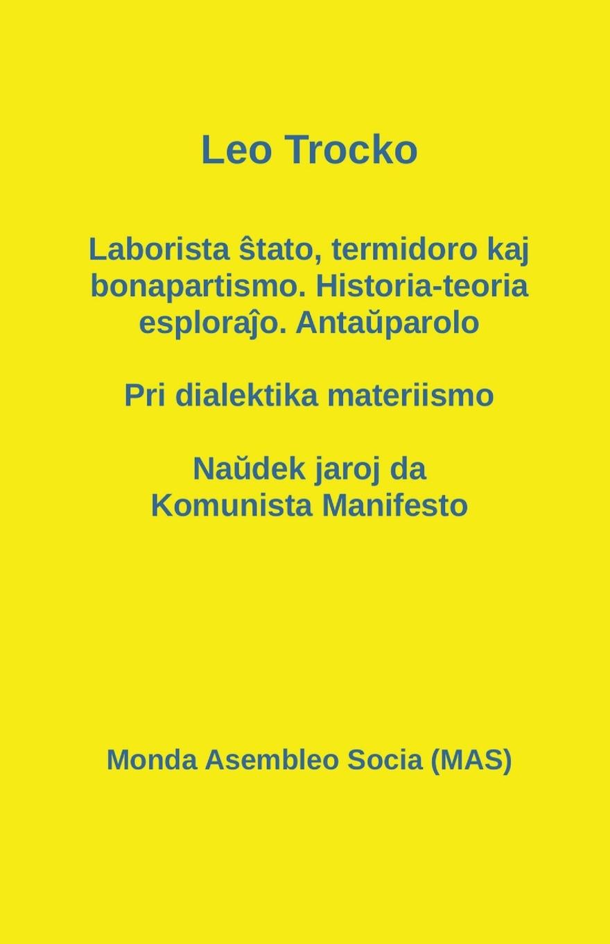 Vorderes Coverbild Laborista &#349;tato, termidoro kaj bonapartismo. Historia-teoria esplora&#309;o. Anta&#365;parolo - Pri dialektika materiismo - Na&#365;dek jaroj da