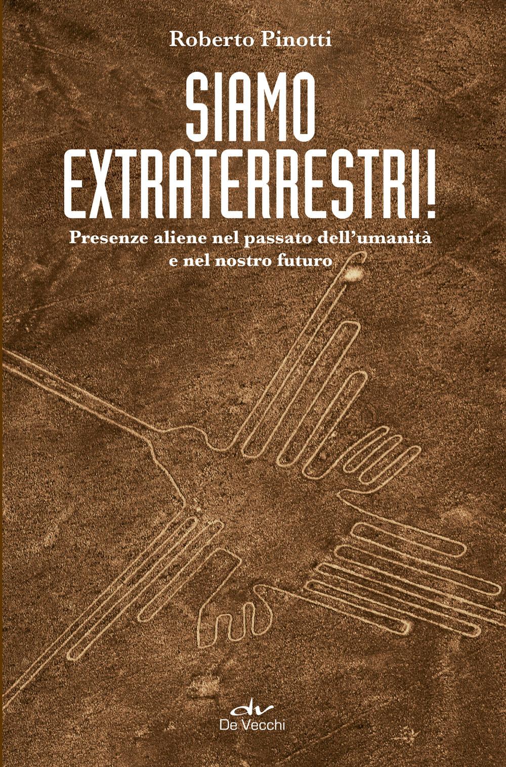 Vorderes Coverbild Siamo extraterrestri! Presenze aliene nel passato dell'umanità e nel nostro futuro