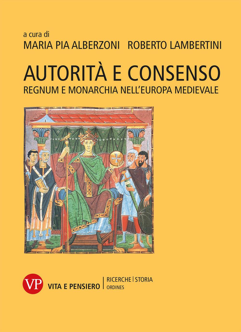 Vorderes Coverbild Autorità e consenso. Regnum e monarchia nell'Europa medievale