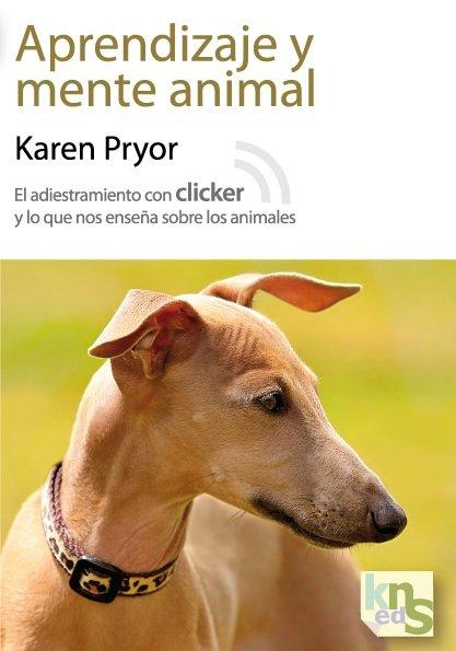 Vorderes Coverbild Aprendizaje y mente animal : el adiestramiento con clicker y lo que nos enseña sobre los animales