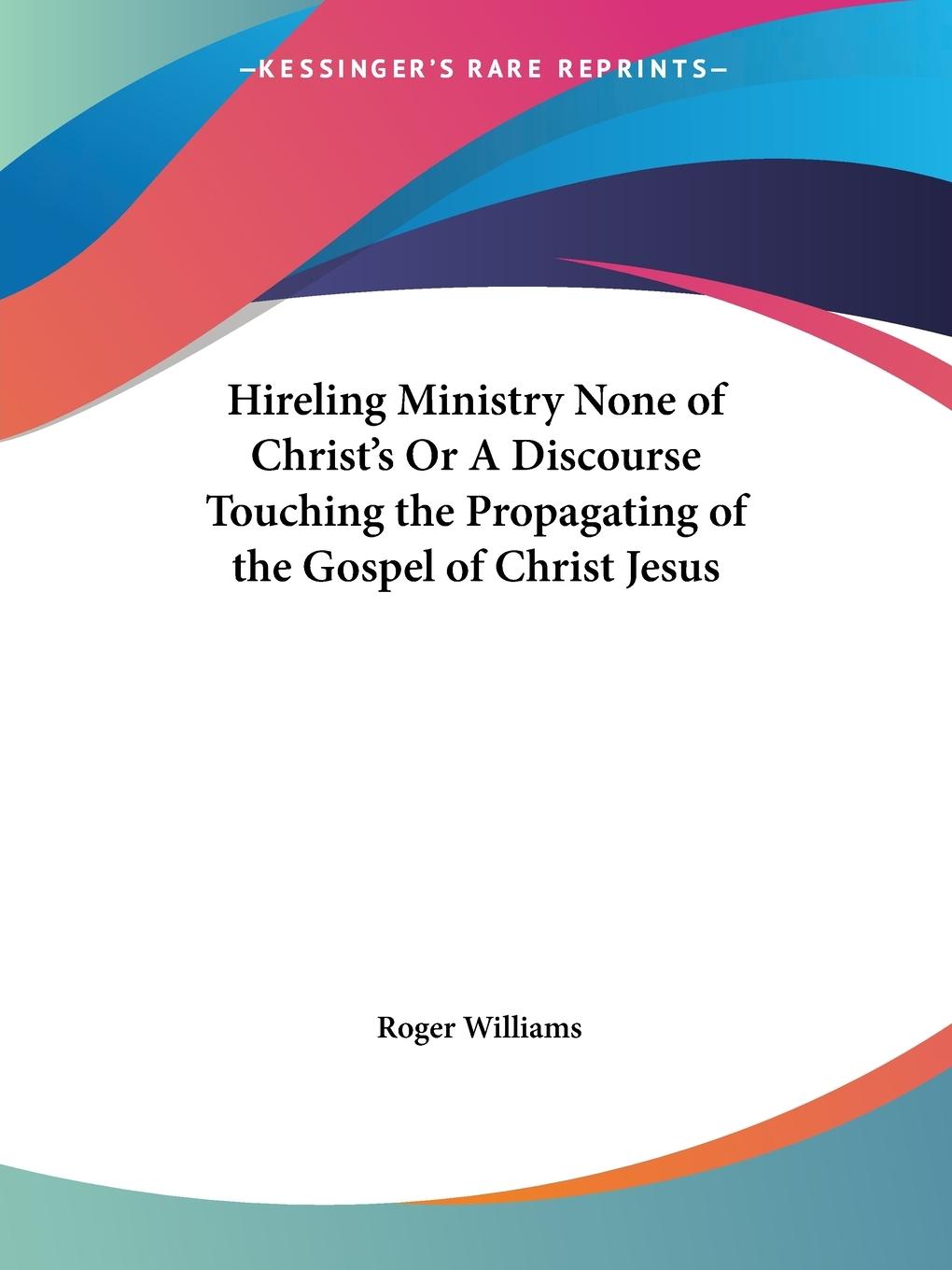 Vorderes Coverbild Hireling Ministry None of Christ's Or A Discourse Touching the Propagating of the Gospel of Christ Jesus