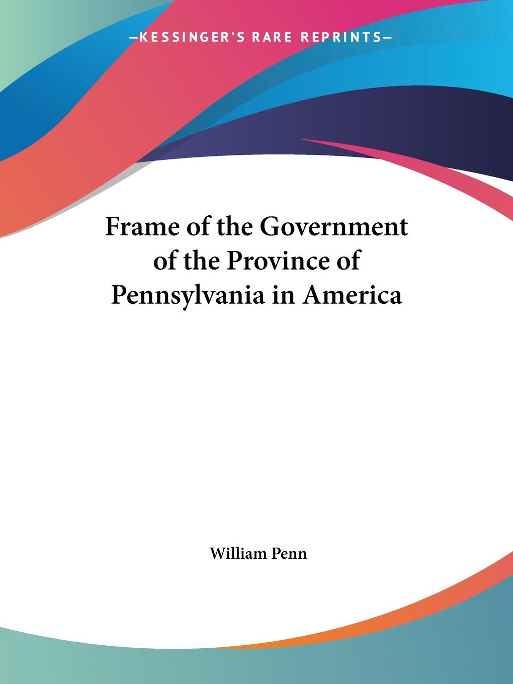 Vorderes Coverbild Frame of the Government of the Province of Pennsylvania in America
