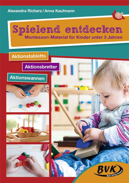 Vorderes Coverbild Spielend entdecken - Montessori-Material für Kinder unter 3 Jahren