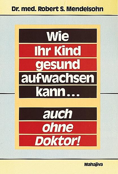 Vorderes Coverbild Wie Ihr Kind gesund aufwachsen kann... auch ohne Doktor