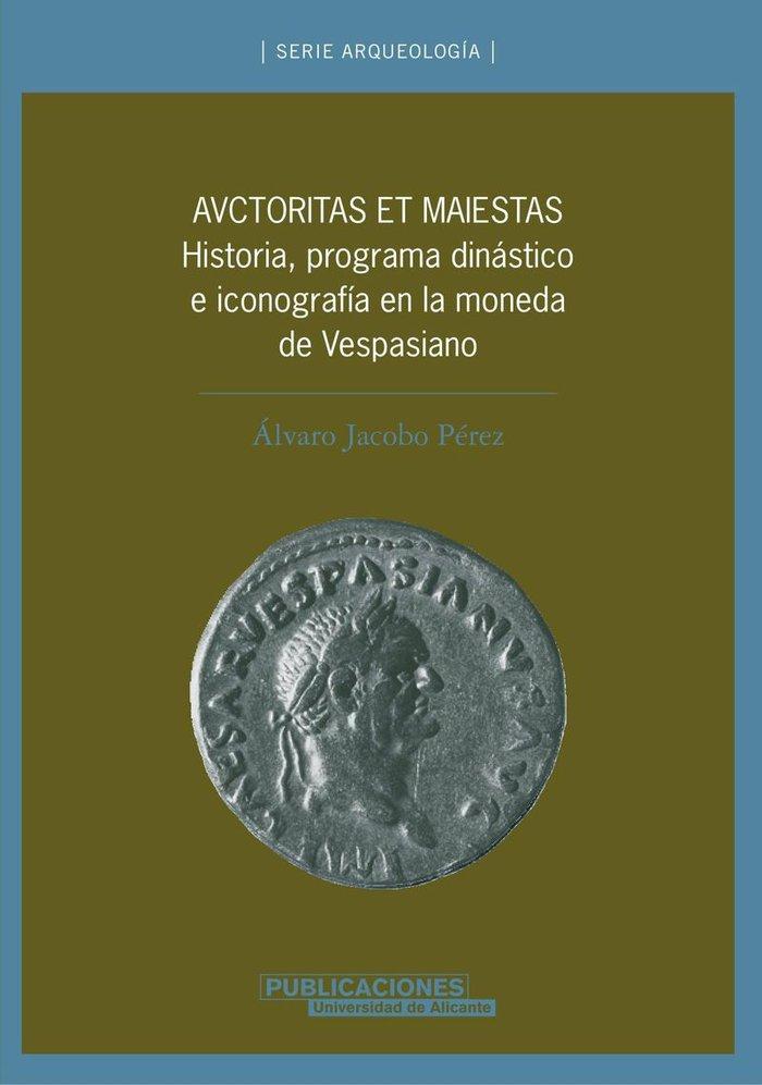 Vorderes Coverbild Autoritas et maiestas : historia, programa dinástico e iconografía en la moneda de Vespasiano
