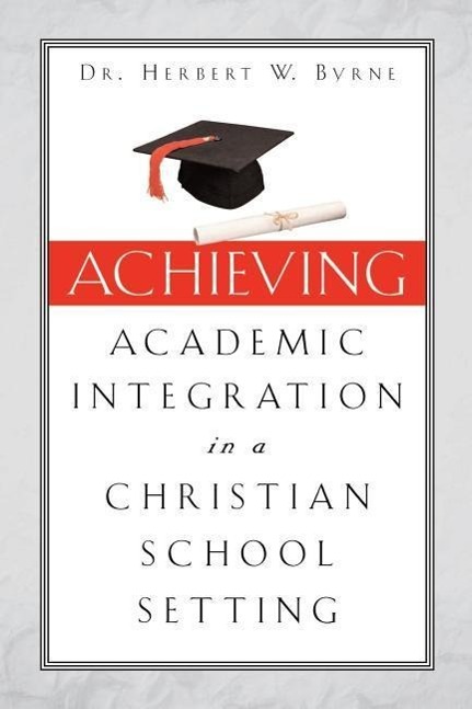 Vorderes Coverbild Achieving Academic Integration in A Christian School Setting